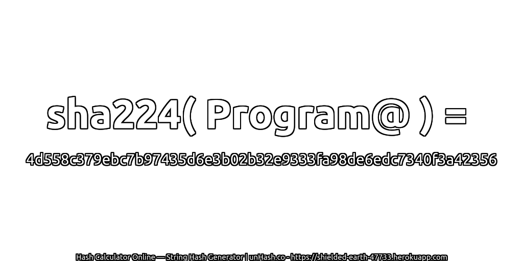 sha224( Program@ ) = 4d558c379ebc7b97435d6e3b02b32e9333fa98de6edc7340f3a42356 | unHash.co
