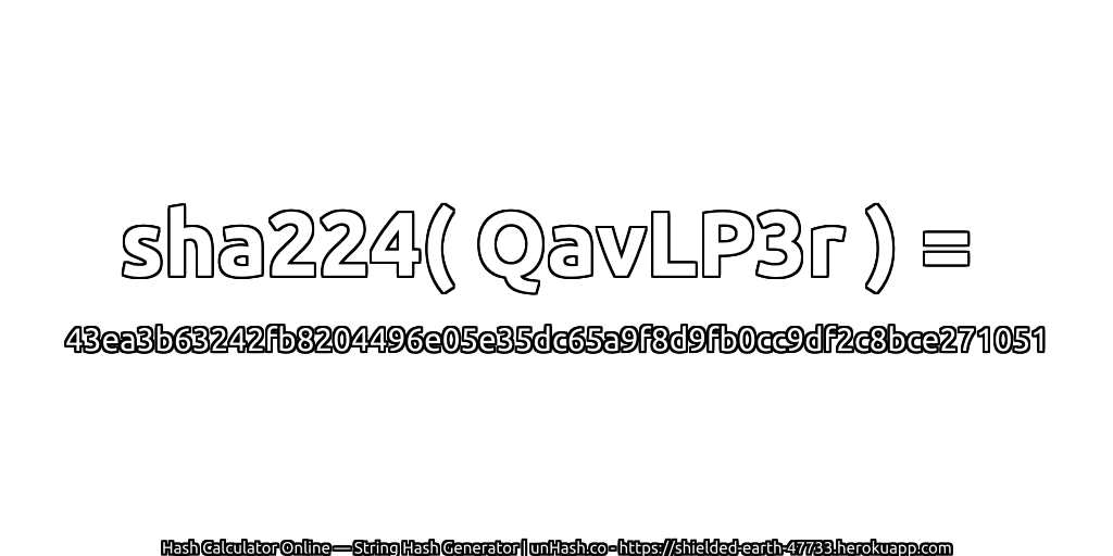 sha224( QavLP3r ) = 43ea3b63242fb8204496e05e35dc65a9f8d9fb0cc9df2c8bce271051 | unHash.co