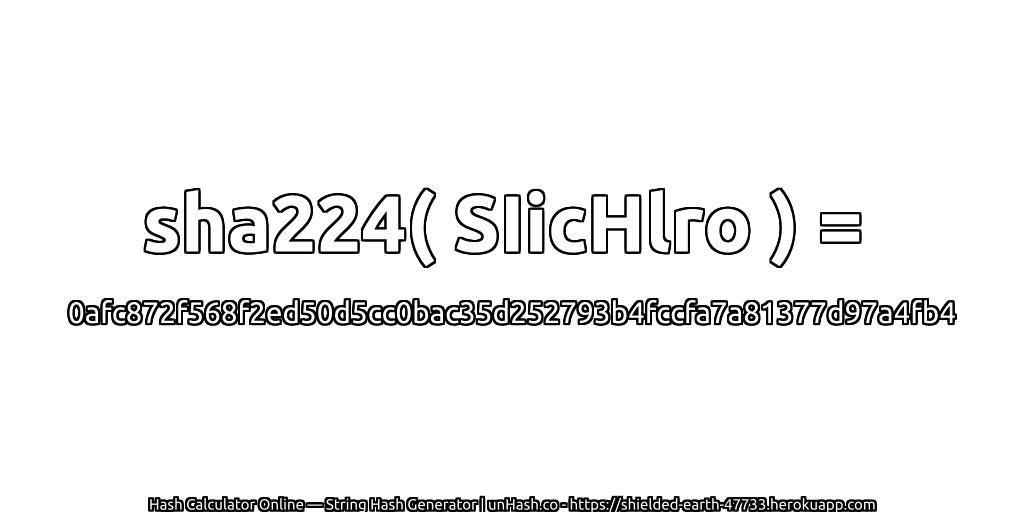 sha224( SIicHlro ) = 0afc872f568f2ed50d5cc0bac35d252793b4fccfa7a81377d97a4fb4 | unHash.co