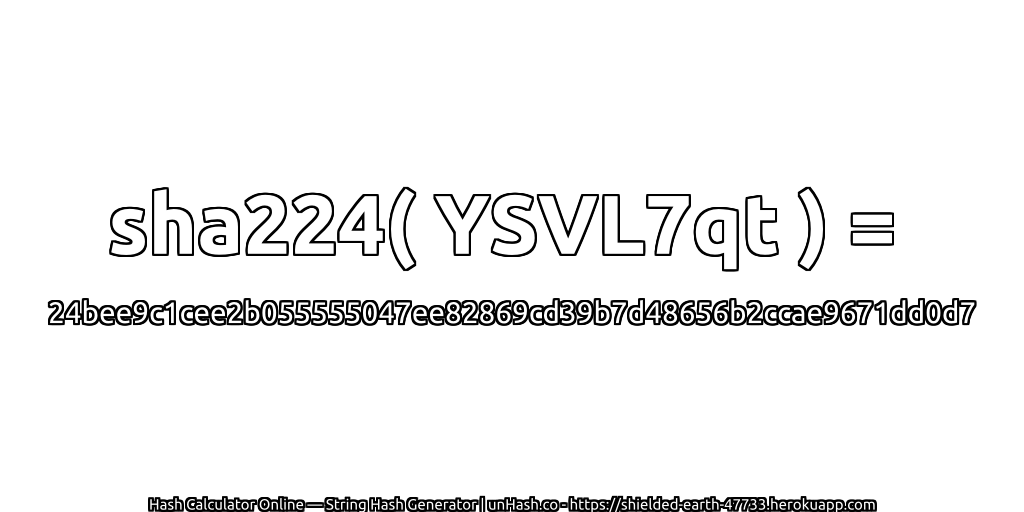 sha224( YSVL7qt ) = 24bee9c1cee2b055555047ee82869cd39b7d48656b2ccae9671dd0d7 | unHash.co