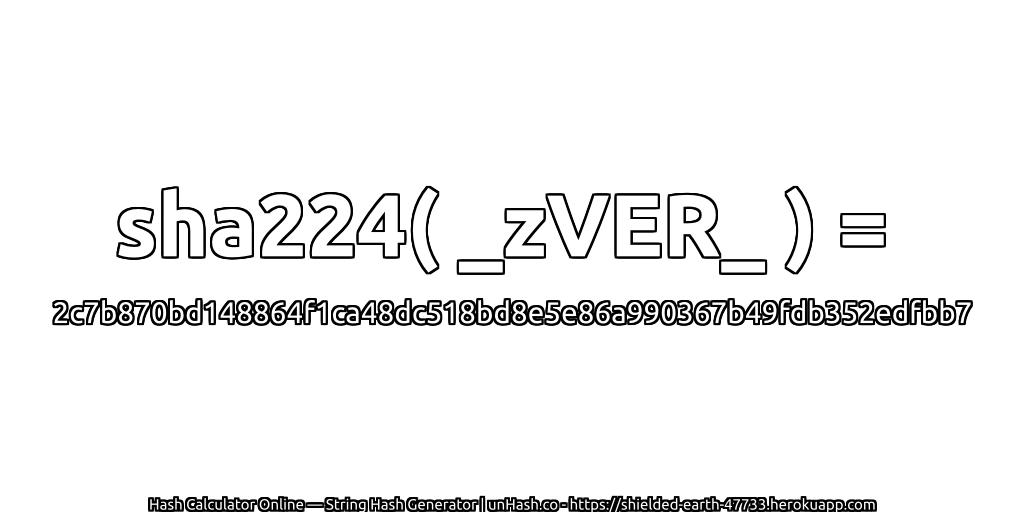 sha224( _zVER_ ) = 2c7b870bd148864f1ca48dc518bd8e5e86a990367b49fdb352edfbb7 | unHash.co