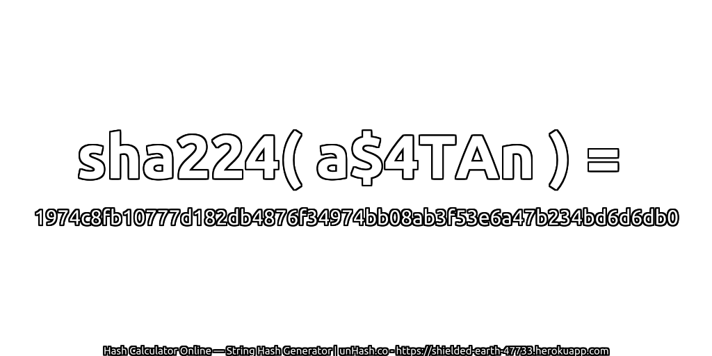sha224( a$4TAn ) = 1974c8fb10777d182db4876f34974bb08ab3f53e6a47b234bd6d6db0 | unHash.co