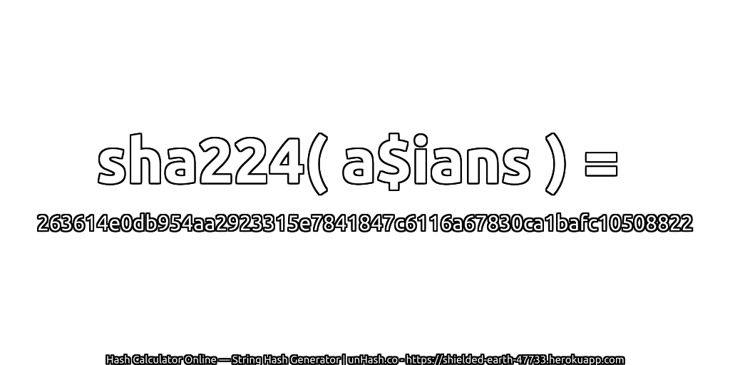 sha224( a$ians ) = 263614e0db954aa2923315e7841847c6116a67830ca1bafc10508822 | unHash.co