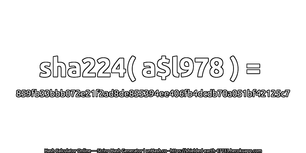sha224( a$l978 ) = 859fb33bbb072e21f2ad8de855394ee406fb4dcdb70a051bf42125c7 | unHash.co
