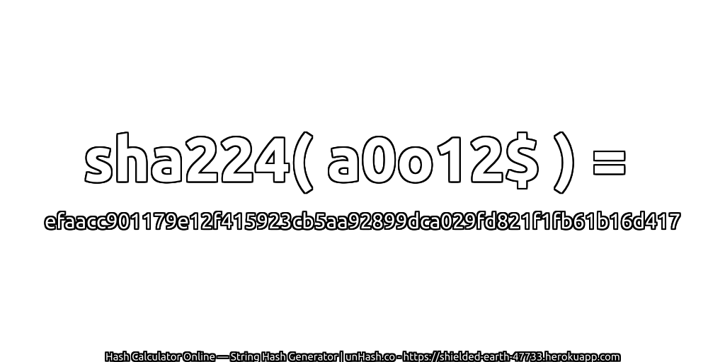 sha224( a0o12$ ) = efaacc901179e12f415923cb5aa92899dca029fd821f1fb61b16d417 | unHash.co