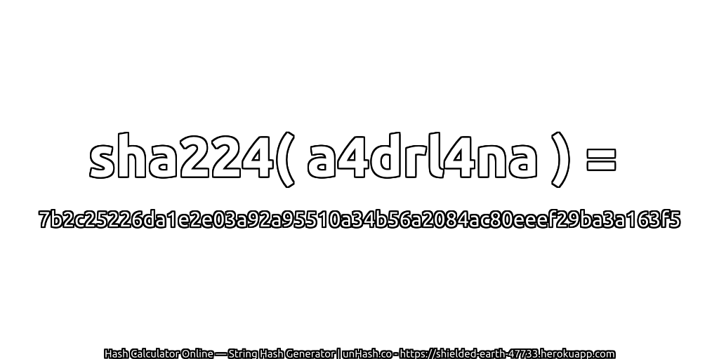 sha224( a4drl4na ) = 7b2c25226da1e2e03a92a95510a34b56a2084ac80eeef29ba3a163f5 | unHash.co