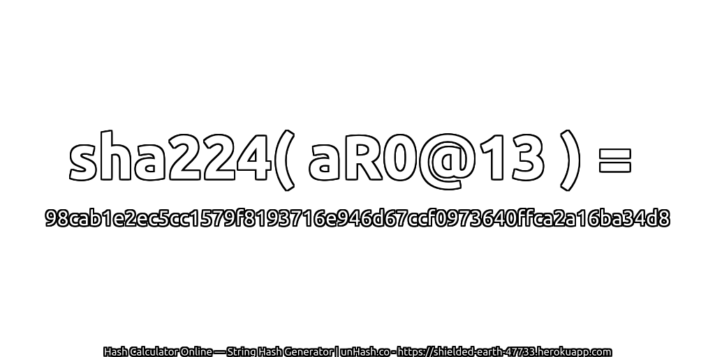 sha224( aR0@13 ) = 98cab1e2ec5cc1579f8193716e946d67ccf0973640ffca2a16ba34d8 | unHash.co