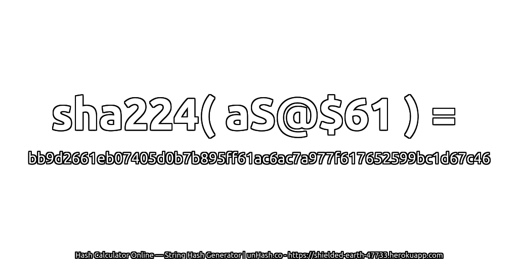 sha224( aS@$61 ) = bb9d2661eb07405d0b7b895ff61ac6ac7a977f617652599bc1d67c46 | unHash.co