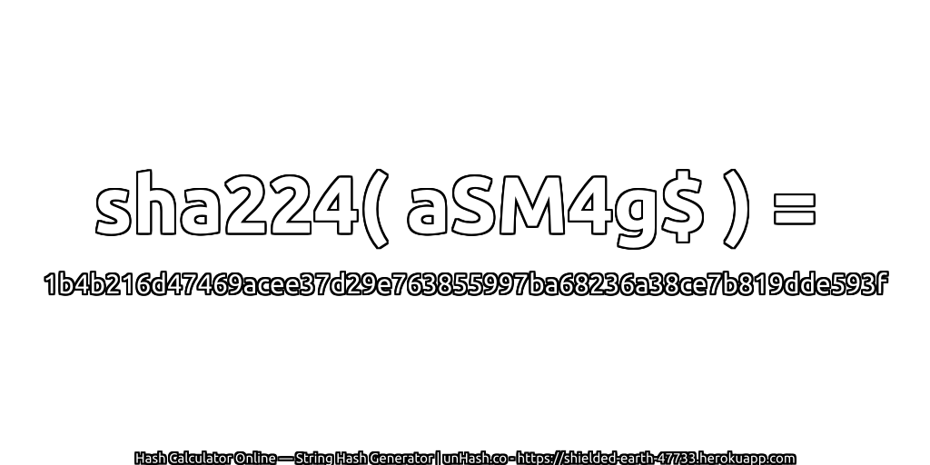 sha224( aSM4g$ ) = 1b4b216d47469acee37d29e763855997ba68236a38ce7b819dde593f | unHash.co