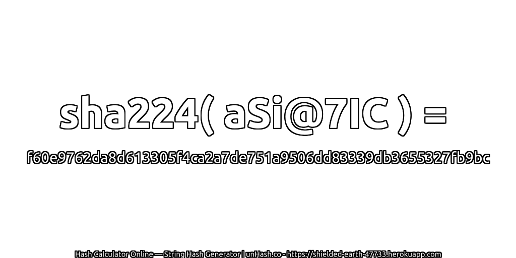 sha224( aSi@7IC ) = f60e9762da8d613305f4ca2a7de751a9506dd83339db3655327fb9bc | unHash.co