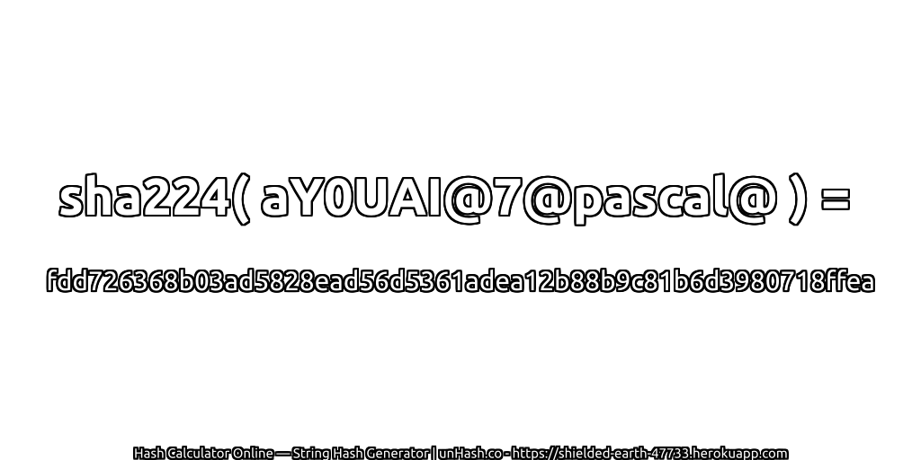 sha224( aY0UAI@7@pascal@ ) = fdd726368b03ad5828ead56d5361adea12b88b9c81b6d3980718ffea | unHash.co