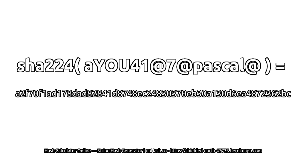 sha224( aYOU41@7@pascal@ ) = a2f70f1ad178dad82841d8748ec24830370eb30a130d6ea4872362bc | unHash.co