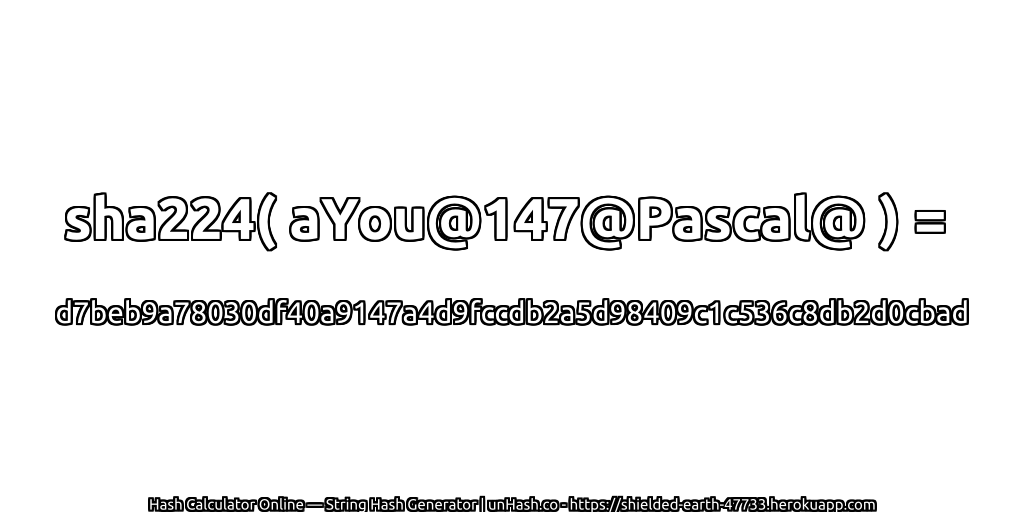 sha224( aYou@147@Pascal@ ) = d7beb9a78030df40a9147a4d9fccdb2a5d98409c1c536c8db2d0cbad | unHash.co