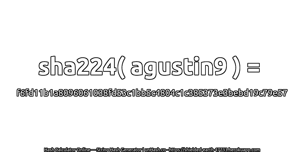 sha224( agustin9 ) = f6fd11b1a8096061038fd53c1bb5c4804c1c385373e3bebd19c79e57 | unHash.co