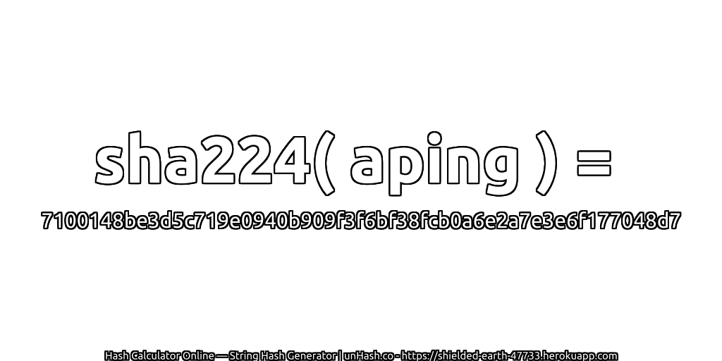 sha224( aping ) = 7100148be3d5c719e0940b909f3f6bf38fcb0a6e2a7e3e6f177048d7 | unHash.co