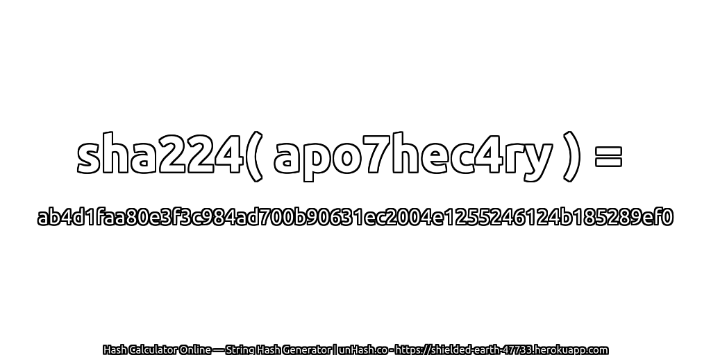 sha224( apo7hec4ry ) = ab4d1faa80e3f3c984ad700b90631ec2004e1255246124b185289ef0 | unHash.co