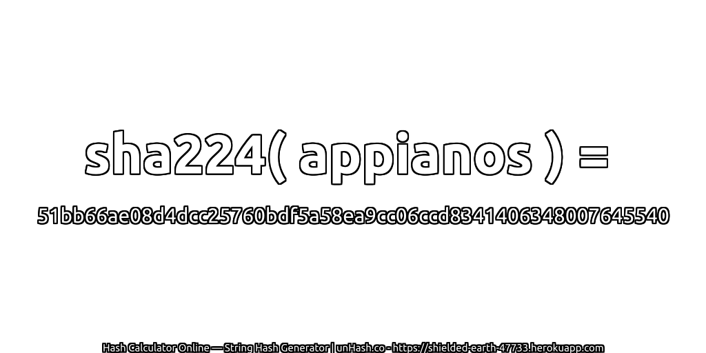 sha224( appianos ) = 51bb66ae08d4dcc25760bdf5a58ea9cc06ccd8341406348007645540 | unHash.co