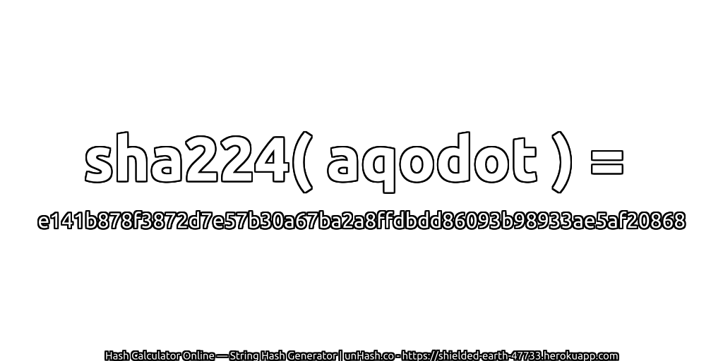 sha224( aqodot ) = e141b878f3872d7e57b30a67ba2a8ffdbdd86093b98933ae5af20868 | unHash.co
