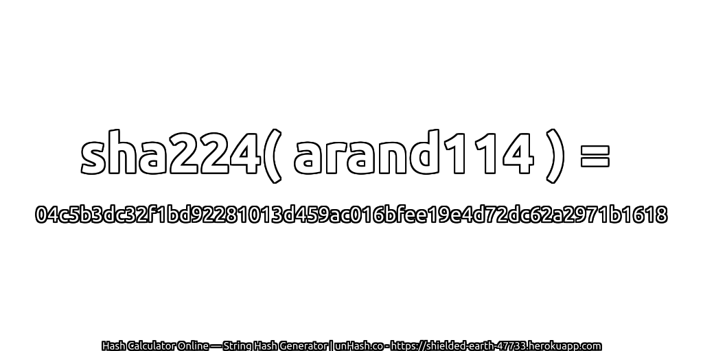 sha224( arand114 ) = 04c5b3dc32f1bd92281013d459ac016bfee19e4d72dc62a2971b1618 | unHash.co