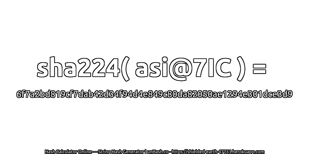 sha224( asi@7IC ) = 6f7a2bd819cf7dab42d34f94d4e849c80da82050ae1294e301dce3d9 | unHash.co