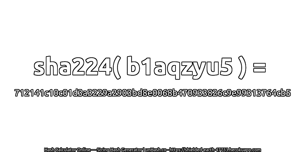 sha224( b1aqzyu5 ) = 712141c10c01d3a3229a2903bd8e0068b470933826c9e99313764cb5 | unHash.co