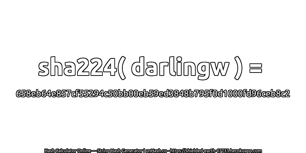sha224( darlingw ) = 658eb64e857cf55294c50bb00eb59ed3848b795f0d1000fd96ceb8c2 | unHash.co