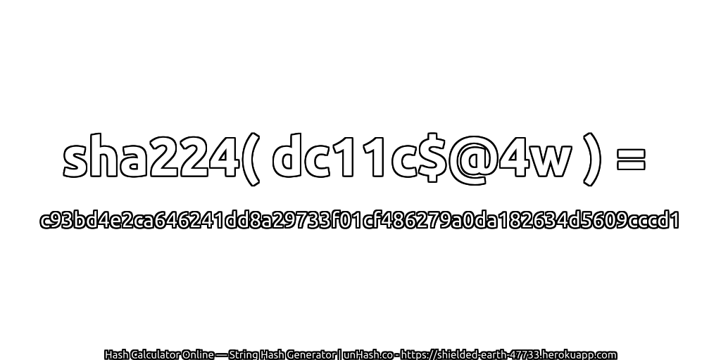 sha224( dc11c$@4w ) = c93bd4e2ca646241dd8a29733f01cf486279a0da182634d5609cccd1 | unHash.co