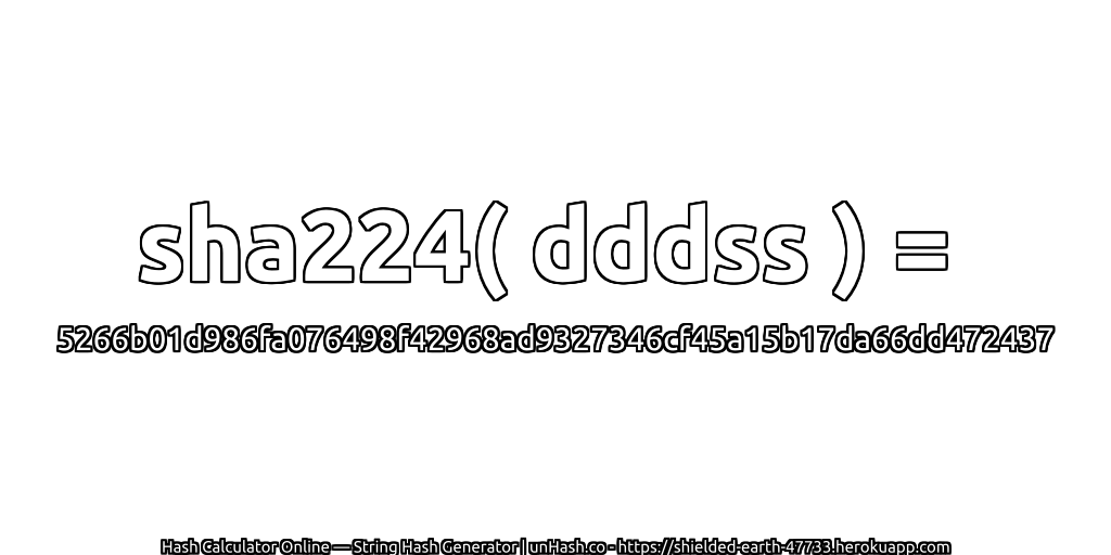 sha224( dddss ) = 5266b01d986fa076498f42968ad9327346cf45a15b17da66dd472437 | unHash.co