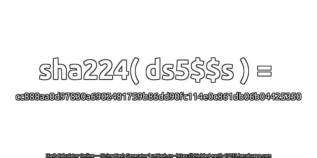 sha224( ds5$$s ) = cc888aa0d97830a6902481759b86dd90fc114e0c861db06b04425350 | unHash.co