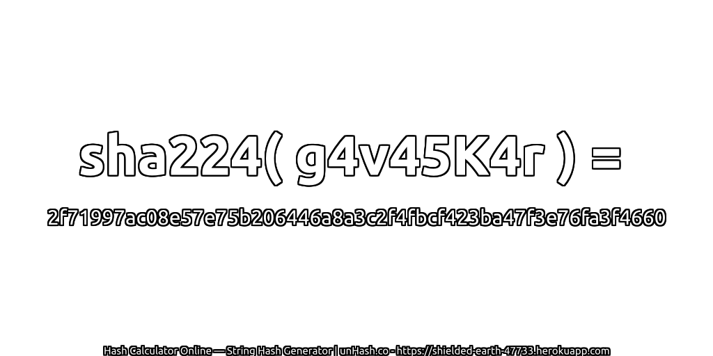 sha224( g4v45K4r ) = 2f71997ac08e57e75b206446a8a3c2f4fbcf423ba47f3e76fa3f4660 | unHash.co