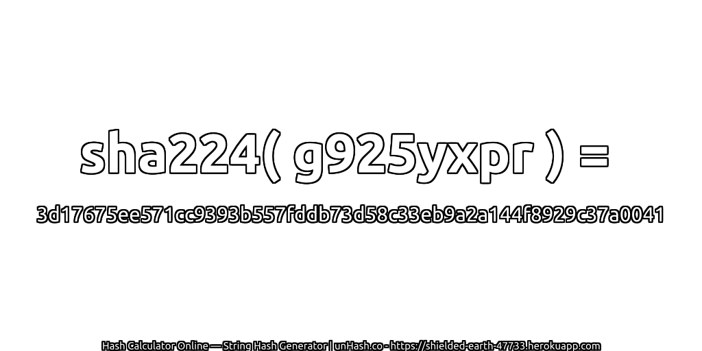 sha224( g925yxpr ) = 3d17675ee571cc9393b557fddb73d58c33eb9a2a144f8929c37a0041 | unHash.co