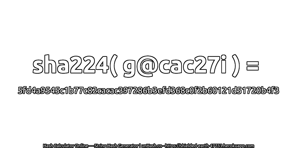 sha224( g@cac27i ) = 5fd4a9545c1b77c82cacac397286b3efd368c0f2b60121d51720b4f3 | unHash.co