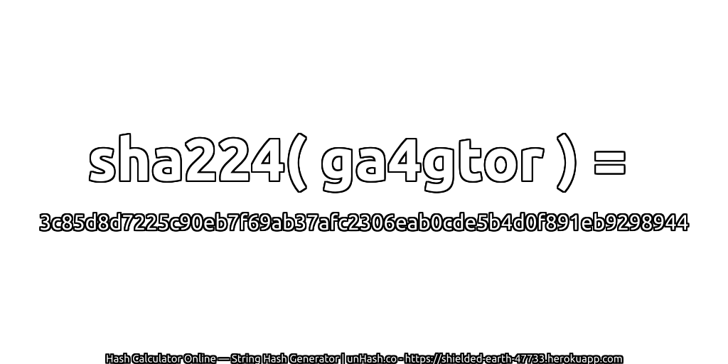 sha224( ga4gtor ) = 3c85d8d7225c90eb7f69ab37afc2306eab0cde5b4d0f891eb9298944 | unHash.co