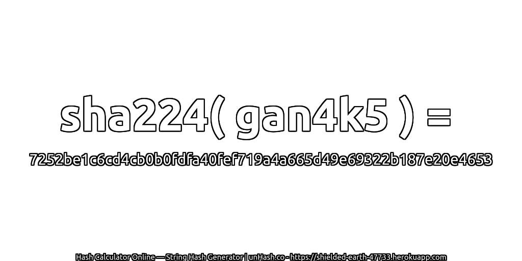 sha224( gan4k5 ) = 7252be1c6cd4cb0b0fdfa40fef719a4a665d49e69322b187e20e4653 | unHash.co