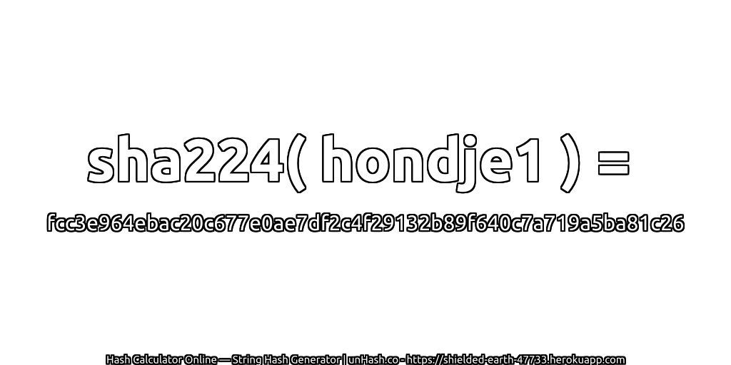 sha224( hondje1 ) = fcc3e964ebac20c677e0ae7df2c4f29132b89f640c7a719a5ba81c26 | unHash.co