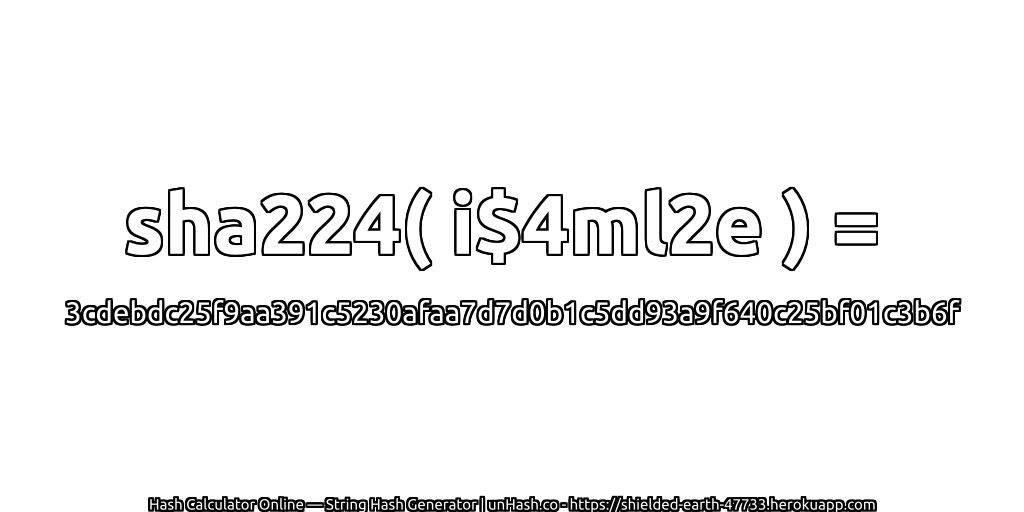 sha224( i$4ml2e ) = 3cdebdc25f9aa391c5230afaa7d7d0b1c5dd93a9f640c25bf01c3b6f | unHash.co