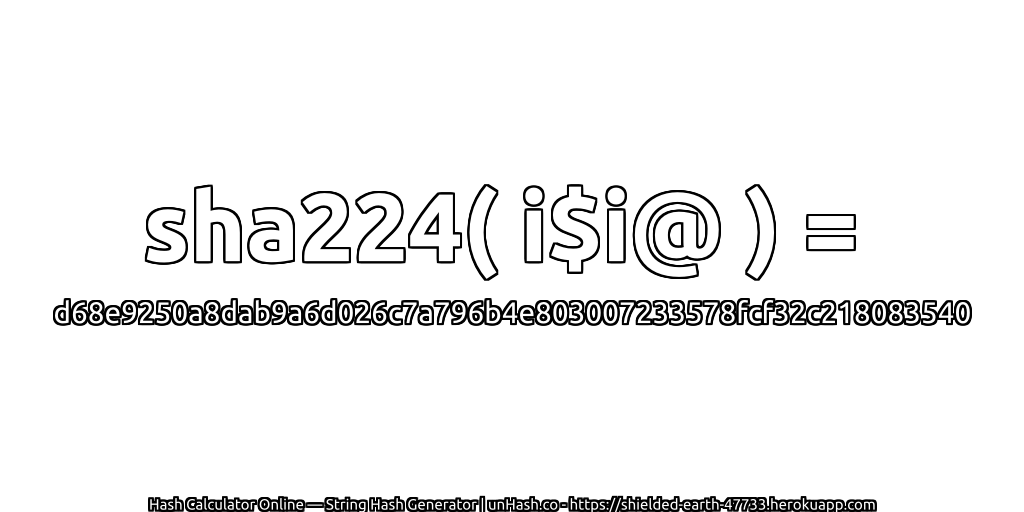sha224( i$i@ ) = d68e9250a8dab9a6d026c7a796b4e803007233578fcf32c218083540 | unHash.co