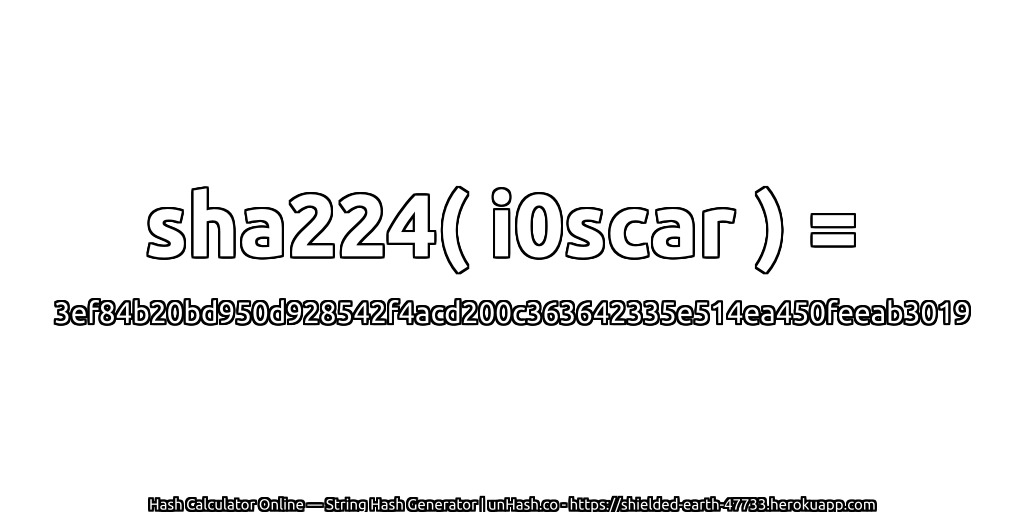 sha224( i0scar ) = 3ef84b20bd950d928542f4acd200c363642335e514ea450feeab3019 | unHash.co