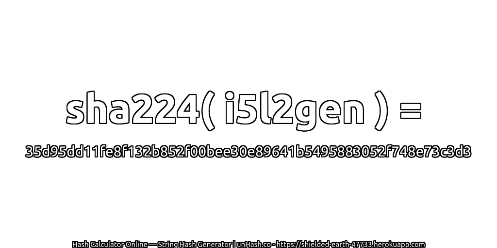 sha224( i5l2gen ) = 35d95dd11fe8f132b852f00bee30e89641b5495883052f748e73c3d3 | unHash.co