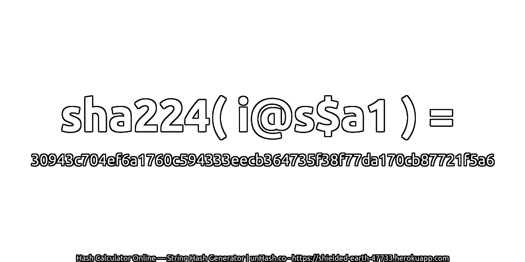 sha224( i@s$a1 ) = 30943c704ef6a1760c594333eecb364735f38f77da170cb87721f5a6 | unHash.co
