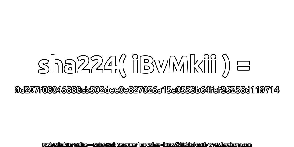 sha224( iBvMkii ) = 9d297f08046888cb502dee0e827026a15a0553b64fef35258d119714 | unHash.co