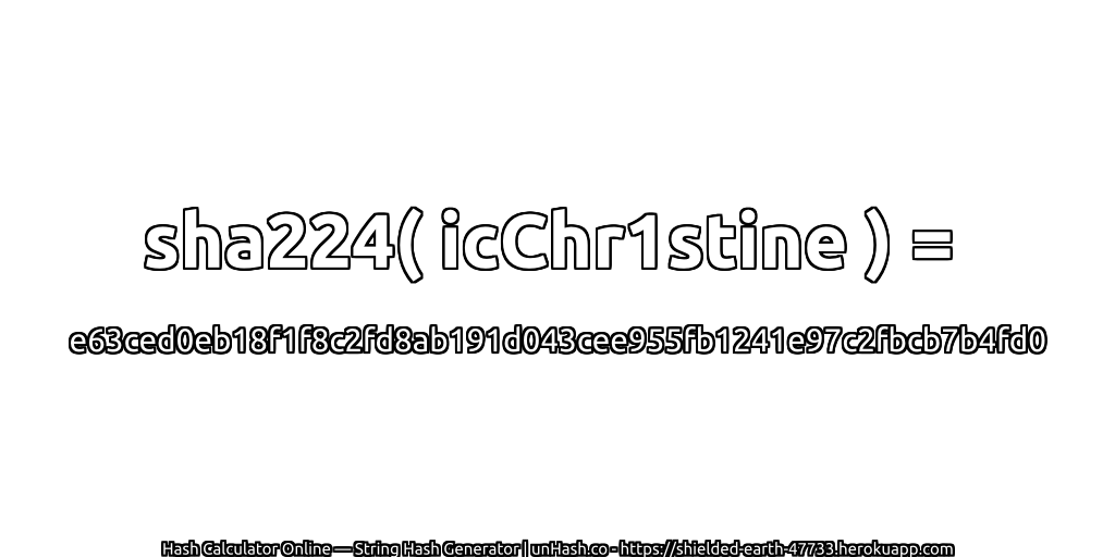 sha224( icChr1stine ) = e63ced0eb18f1f8c2fd8ab191d043cee955fb1241e97c2fbcb7b4fd0 | unHash.co