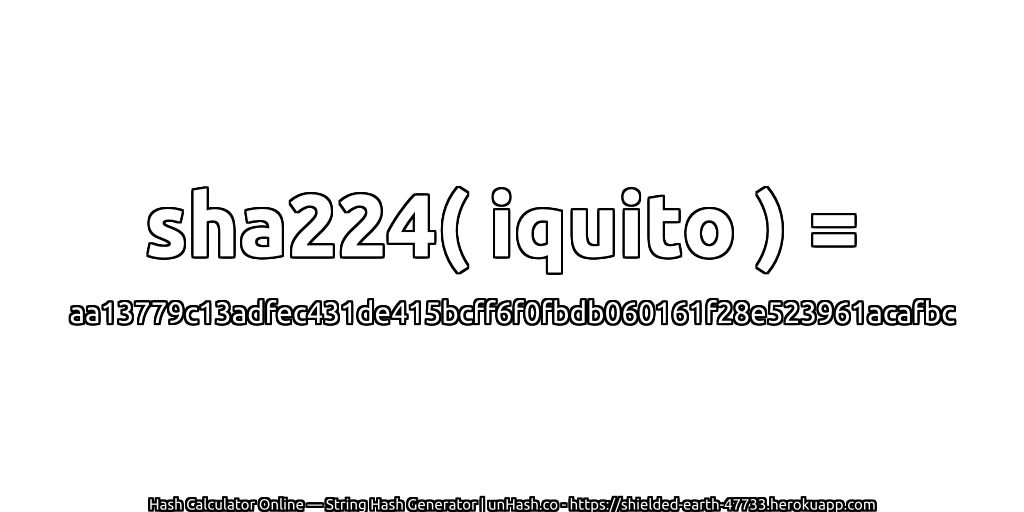 sha224( iquito ) = aa13779c13adfec431de415bcff6f0fbdb060161f28e523961acafbc | unHash.co