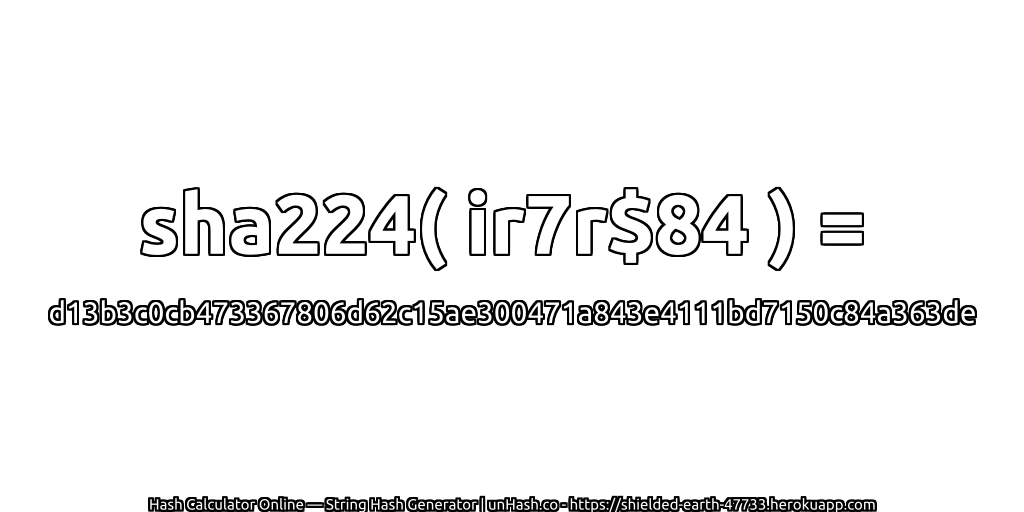 sha224( ir7r$84 ) = d13b3c0cb473367806d62c15ae300471a843e4111bd7150c84a363de | unHash.co