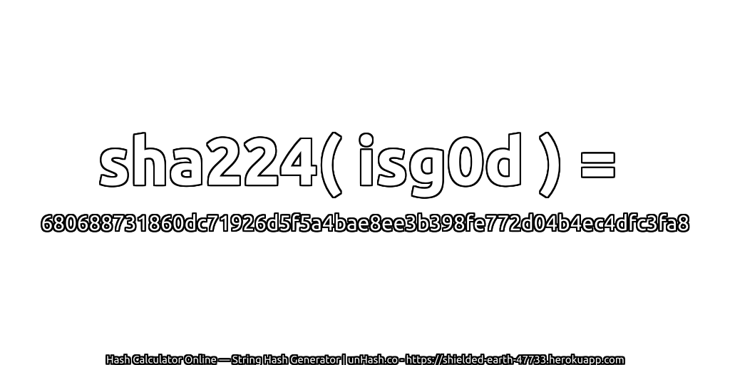 sha224( isg0d ) = 680688731860dc71926d5f5a4bae8ee3b398fe772d04b4ec4dfc3fa8 | unHash.co