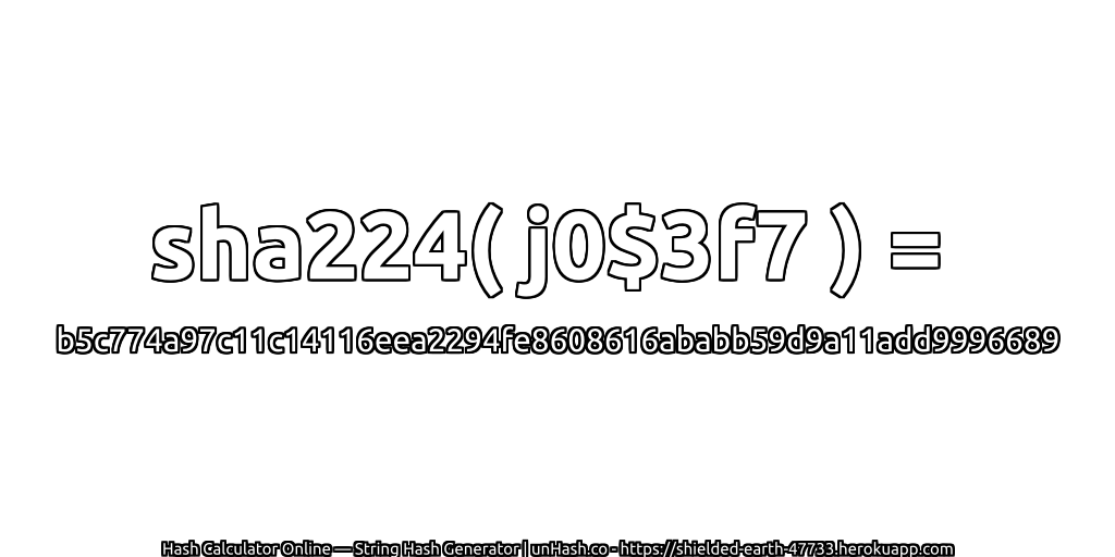 sha224( j0$3f7 ) = b5c774a97c11c14116eea2294fe8608616ababb59d9a11add9996689 | unHash.co