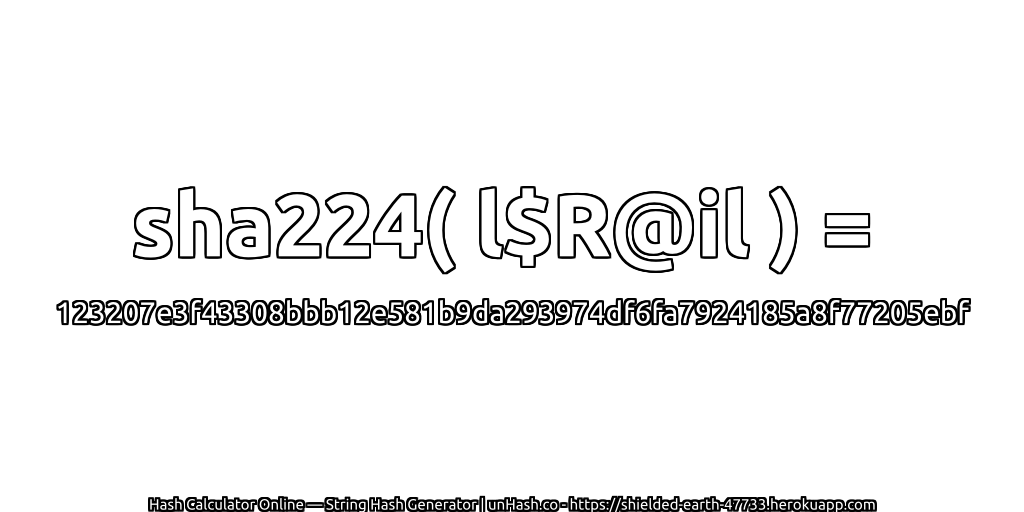 sha224( l$R@il ) = 123207e3f43308bbb12e581b9da293974df6fa7924185a8f77205ebf | unHash.co