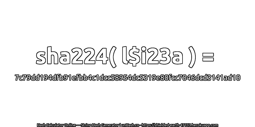 sha224( l$i23a ) = 7c79dd194dfb91efbb4c1dcc58954dc5319e80fcc7046dcd3141ad10 | unHash.co