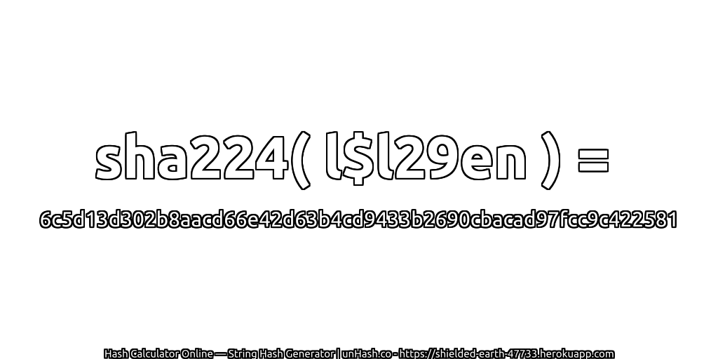 sha224( l$l29en ) = 6c5d13d302b8aacd66e42d63b4cd9433b2690cbacad97fcc9c422581 | unHash.co