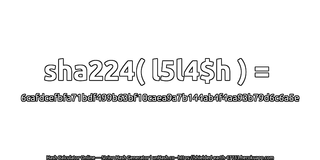 sha224( l5l4$h ) = 6cafdcefbfa71bdf499b63bf10caea9a7b144ab4f4aa93b79d6c6a5e | unHash.co